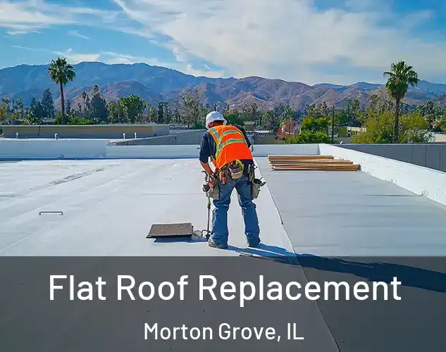  Flat Roof Replacement Morton Grove, IL