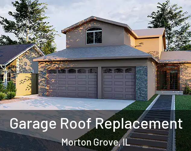  Garage Roof Replacement Morton Grove, IL