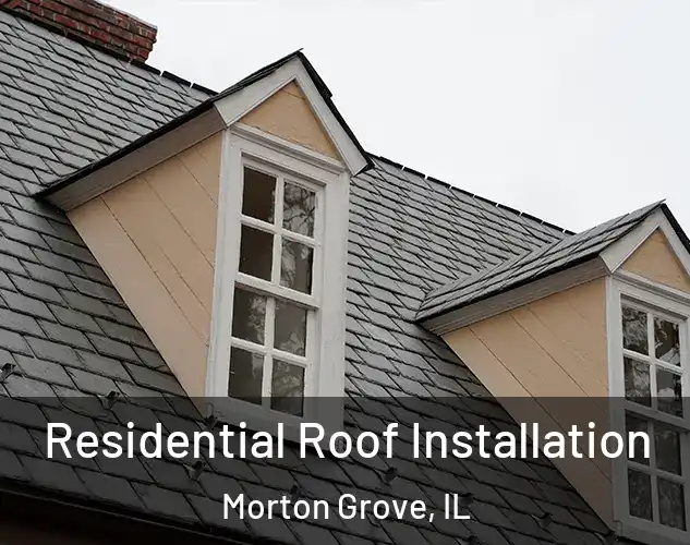  Residential Roof Installation Morton Grove, IL