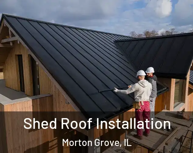  Shed Roof Installation Morton Grove, IL