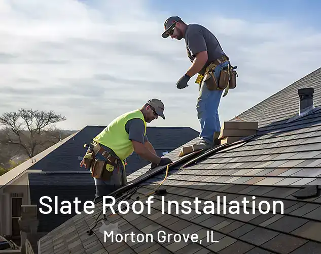  Slate Roof Installation Morton Grove, IL