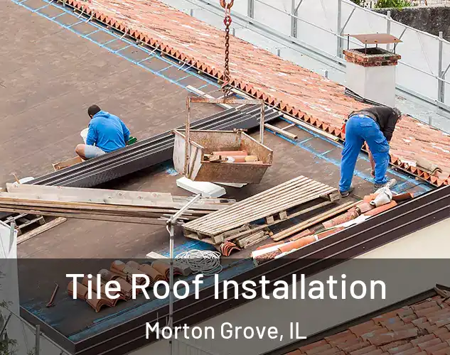  Tile Roof Installation Morton Grove, IL